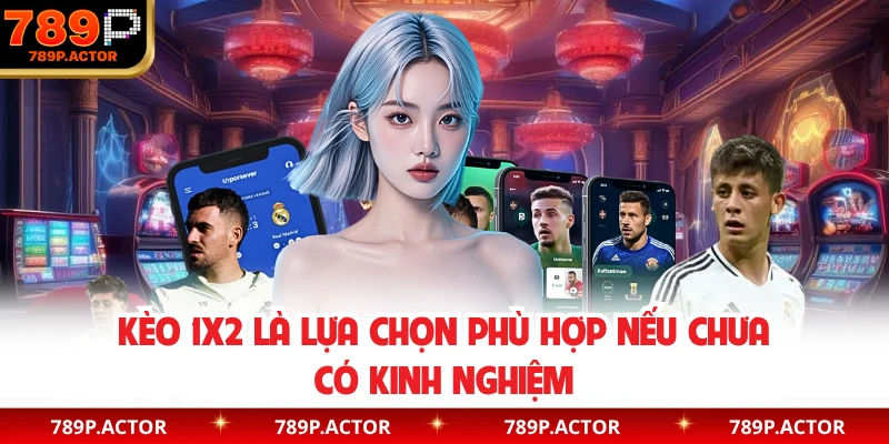 Kèo 1X2 là lựa chọn phù hợp nếu chưa có kinh nghiệm
