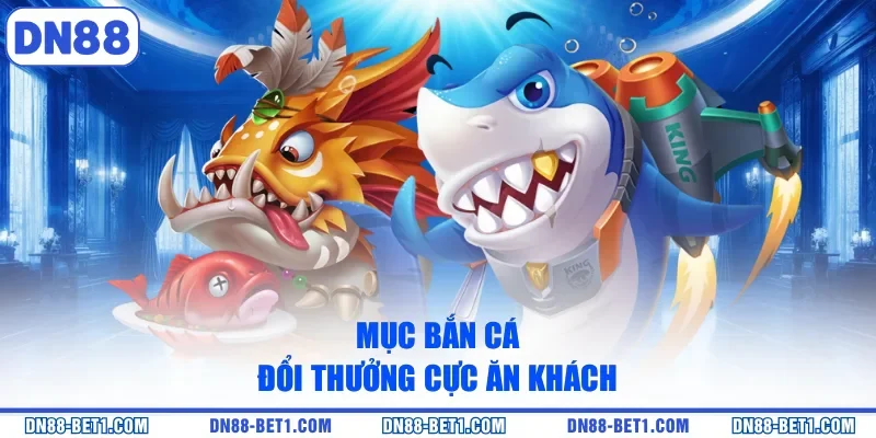 Trang Chủ 15 Mục bắn cá đổi thưởng cực ăn khách