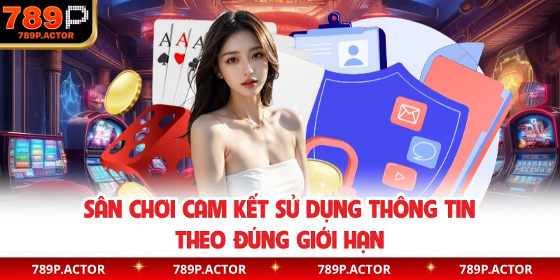 Sân chơi cam kết sử dụng thông tin theo đúng giới hạn