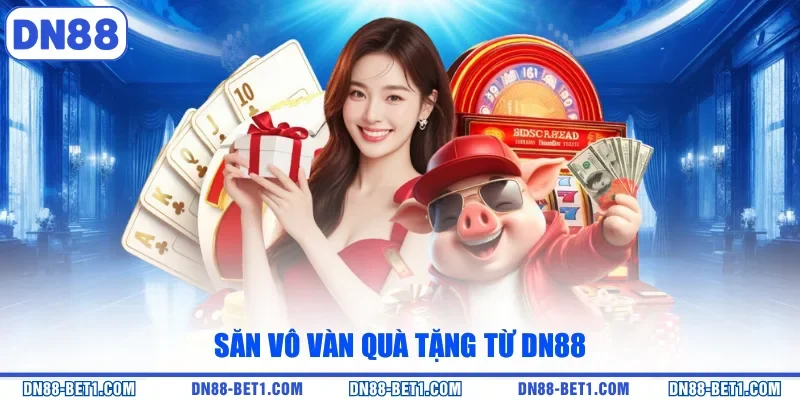 Trang Chủ 17 Săn vô vàn quà tặng từ DN88